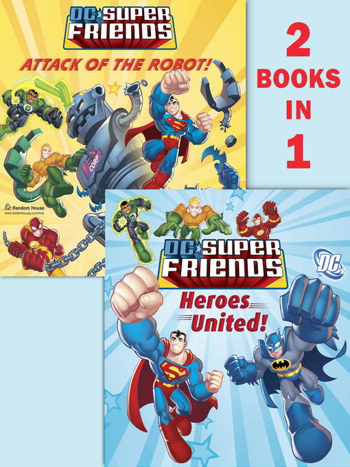 Title details for Heroes United! / Attack of the Robot by Dennis R. Shealy - Available